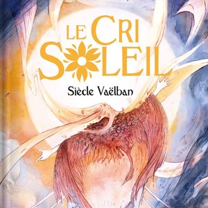 Siècle VAELBAN - Le Cri du Soleil : Une Épopée Céleste par Siècle Vaëlban