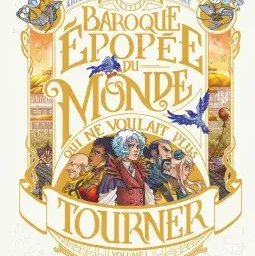 Dana DIMAT - La Baroque Épopée du Monde qui ne voulait plus tourner