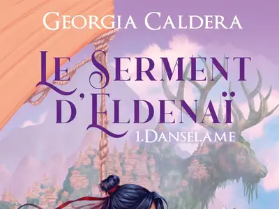 Georgia CALDERA - Le Serment d'Eldenai : Danselame - Un voyage Ă©pique au cĆur de l'imaginaire
