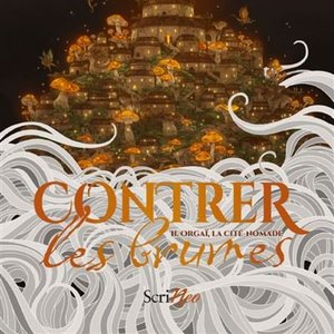 Léa MUNA - Contrer les brumes : L'Orgal, la cité nomade de Léa Muna