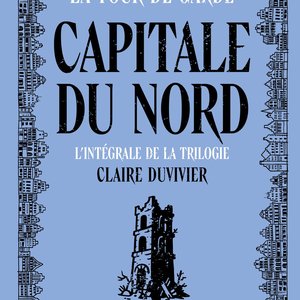 Dari GATTI - Capitale du Nord : La tour de garde — L'intégrale de la trilogie