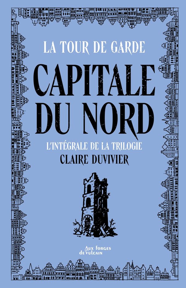 Claire DUVIVIER - Capitale du Nord — Chroniques de la Tour de Garde