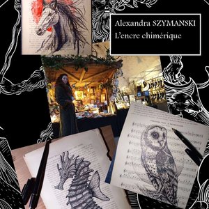 L'encre chimérique - L'univers enchanteur d'Alexandra SZYMANSKI : L’encre chimérique