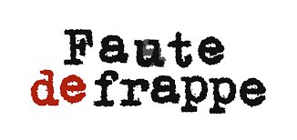 FAUTE DE FRAPPE Editions - Faute de frappe